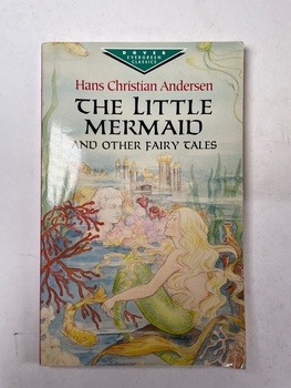 Hans Christian Andersen: The Little Mermaid and Other Fairy…