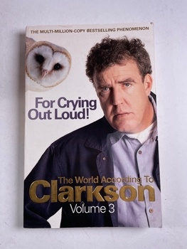 The World According to Clarkson: For Crying Out Loud (3)
