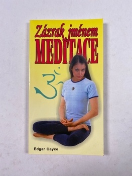 Edgar Cayce: Zázrak jménem meditace