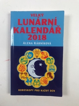 Alena Kárníková: Velký lunární kalendář 2018 aneb Horoskopy…
