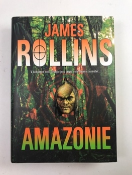 James Rollins: Amazonie Pevná (2008)