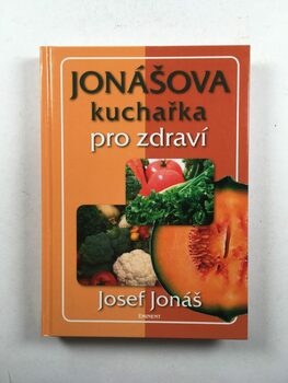 Josef Jonáš: Jonášova kuchařka pro zdraví