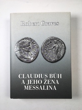Robert Graves: Claudius Bůh a jeho žena Messalina
