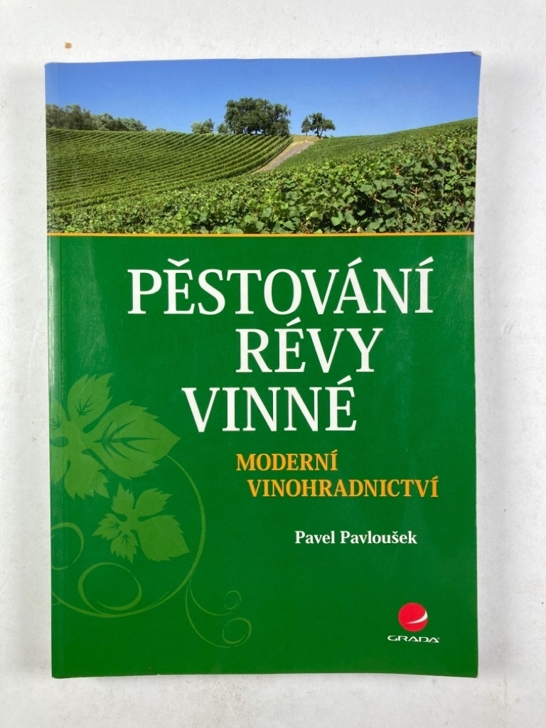 Pavloušek Pavel: Pěstování révy vinné – Moderní vinohradnictví