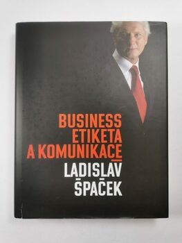 Ladislav Špaček: Business etiketa a komunikace