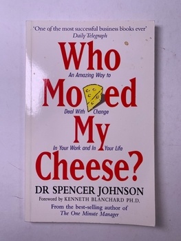 Spencer Johnson: Who Moved My Cheese?