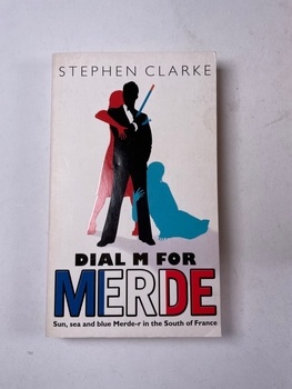 Stephen Clarke: Dial M for Merde