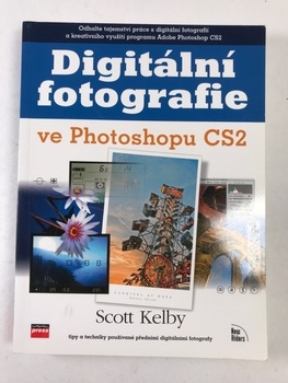 Scott Kelby: Digitální fotografie ve Photoshopu CS2