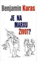 Je na Marxu život?