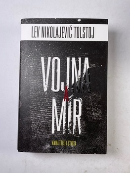 Lev Nikolajevič Tolstoj: Vojna a mír - kniha třetí a čtvrtá