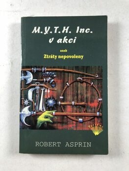Robert Asprin: M.Y.T.H. Inc. v akci aneb Ztráty nepovoleny…