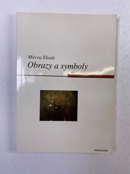 Mircea Eliade: Obrazy a symboly