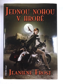 Jeaniene Frost: Jednou nohou v hrobě