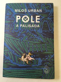 Miloš Urban: Pole a palisáda