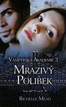 Vampýrská akademie 2 - Mrazivý polibek