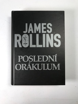 James Rollins: Poslední orákulum Pevná (2009 - bez obalu)