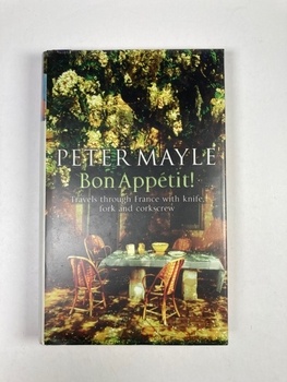 Peter Mayle: Bon Appetit! Travels through France with…