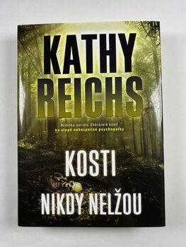 Kathy Reichs: Kosti nikdy nelžou