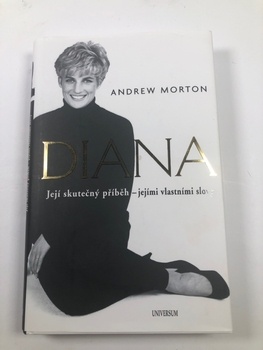 Andrew Morton: Diana - Její skutečný příběh - jejími…