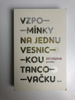 Jiří Hájíček: Vzpomínky na jednu vesnickou tancovačku Měkká…