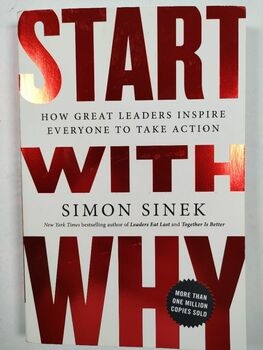 Start with Why: How Great Leaders Inspire Everyone to Take…