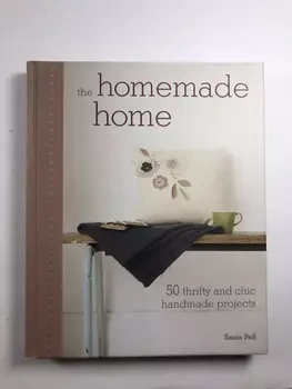 The Homemade Home: 50 Handmade Project to Create the…