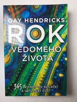 Gay Hendricks: Rok vědomého života