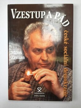 Miloš Zeman: Vzestup a pád české sociální demokracie