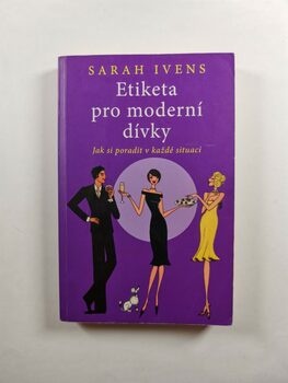 Sarah Ivens: Etiketa pro moderní dívky