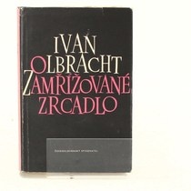 Ivan Olbracht: Zamřížované zrcadlo