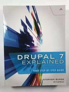 Drupal 7 Explained: Your Step-By-Step Guide