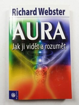 Richard Webster: Aura - Jak ji vidět a rozumět