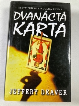 Jeffery Deaver: Dvanáctá karta Pevná (2005)