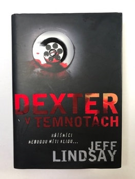 Jeff Lindsay: Dexter v temnotách Pevná 2010