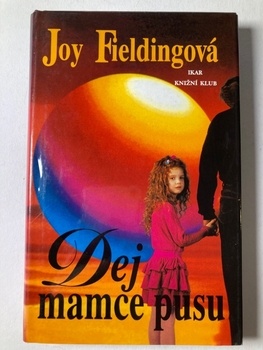 Joy Fieldingová: Dej mamce pusu Pevná (1.vydání)